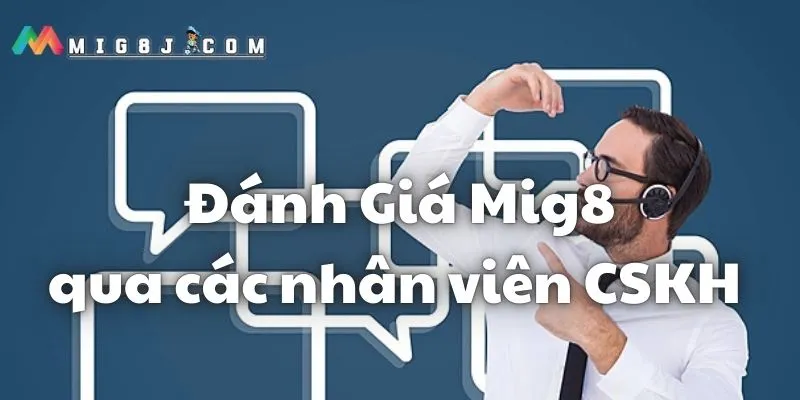 Đánh giá Mig8 nhân viên làm việc chuyên nghiệp